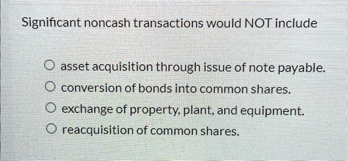 Significant Noncash Transactions Would Not Include
