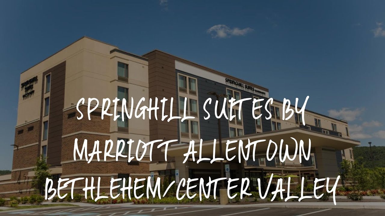 Springhill Suites By Marriott Allentown Bethlehem/center Valley