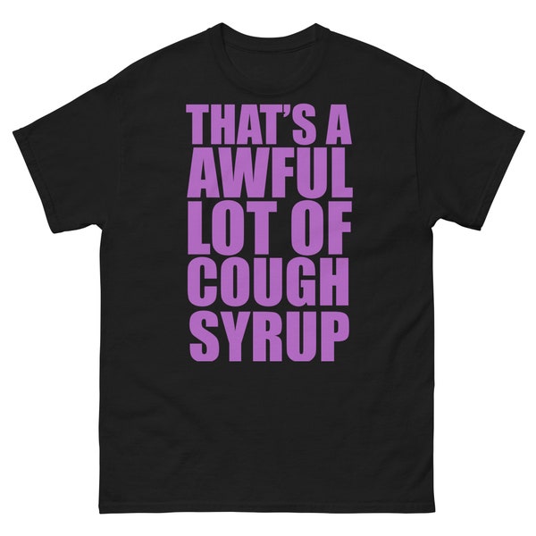 Thats Awful Lot Of Cough Syrup