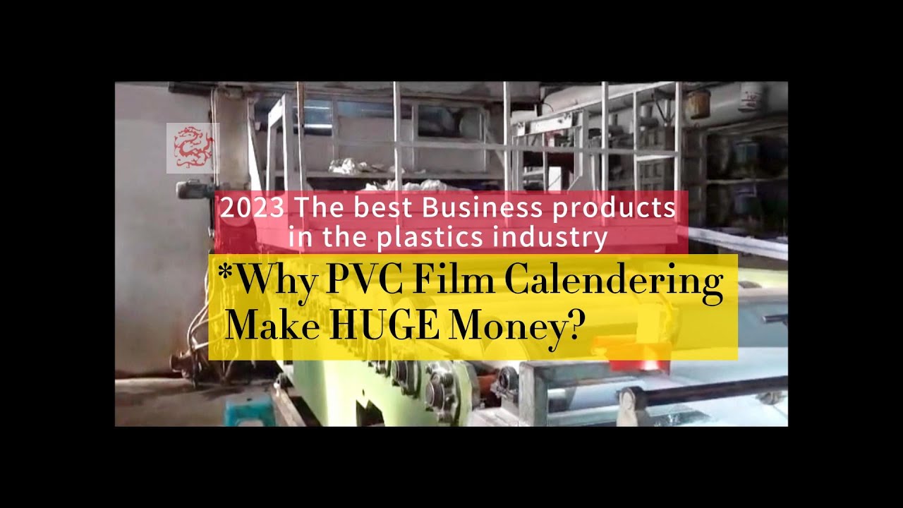 The Best Business Products in Plastic Industries. Why PVC Film - Calendered Polyvinyl Chloride Flexible Film Market