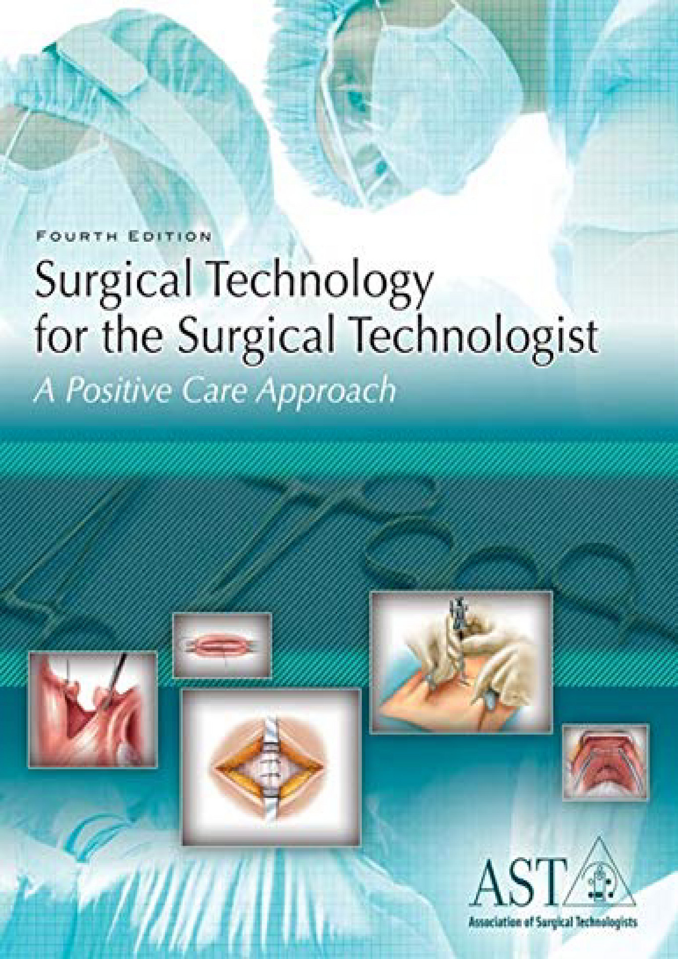 Surgical Technology For The Surgical Technologist A Positive Care Approach