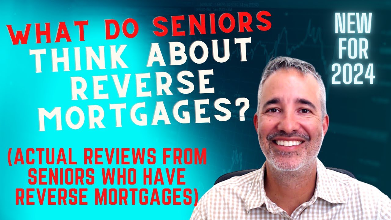 What Do Seniors Who Have Reverse Mortgages Think About Them? (Reverse - What States Allow Reverse Mortgage At Age 55