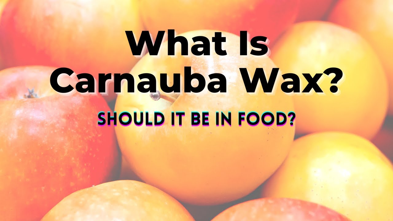 What Is Carnauba Wax? Should It Be In Food? - TWFL - YouTube - Carnauba Wax In Food Side Effects