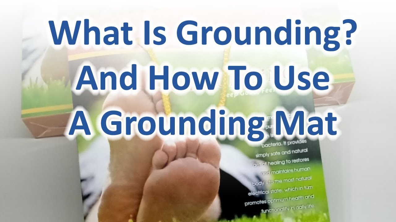 What Is Grounding? And How To Use A Grounding Mat For Health - YouTube - How Long To Use A Grounding Mat