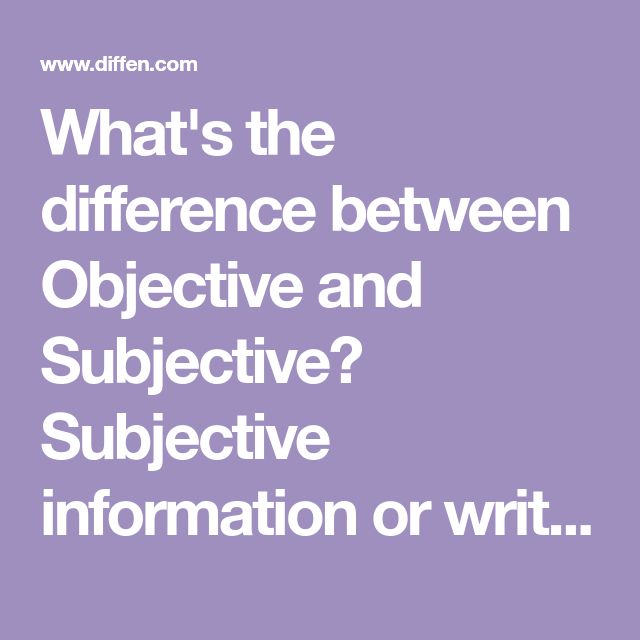 Subjective Based On Opinions Or Assumptions