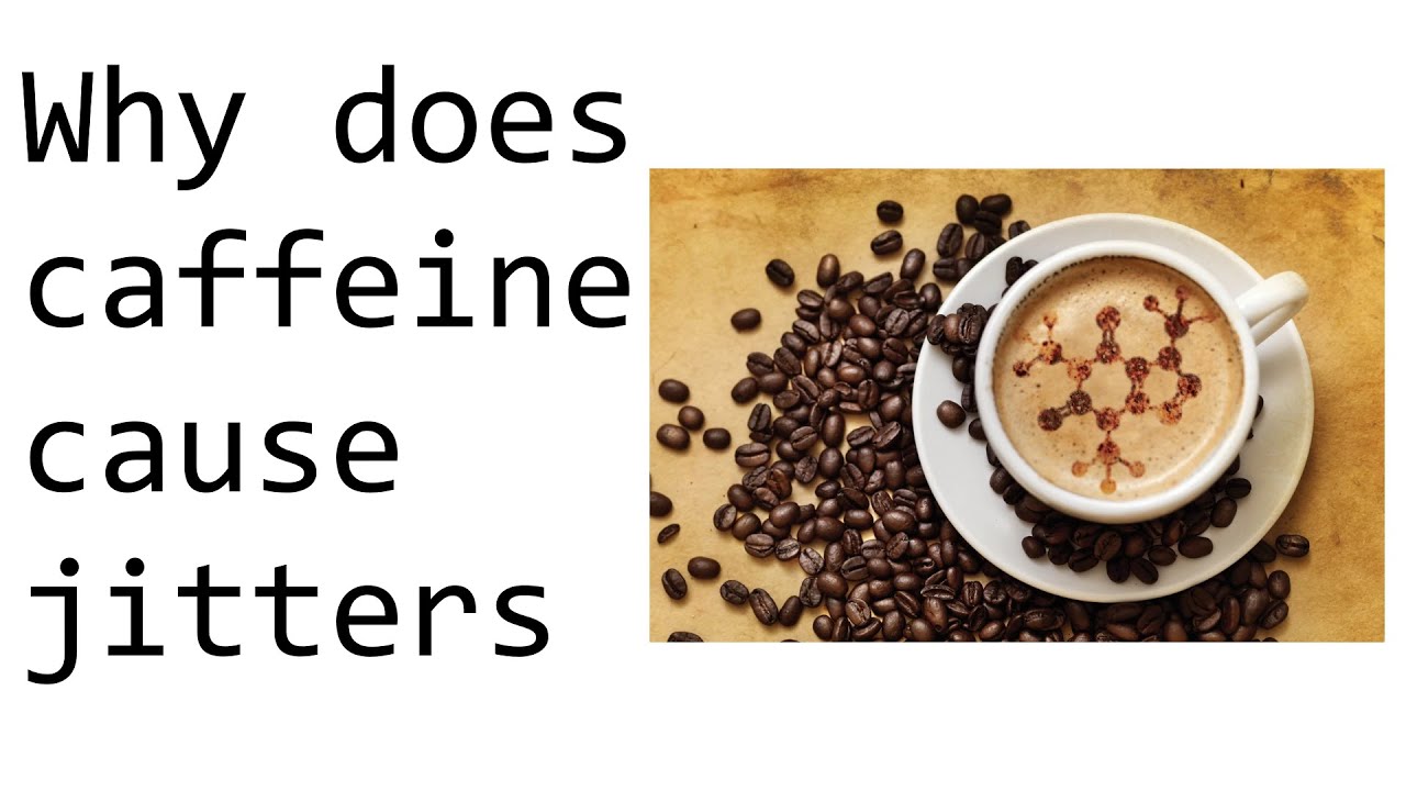 Why does caffeine cause jitters - YouTube - How Long Does Coffee Jitters Last