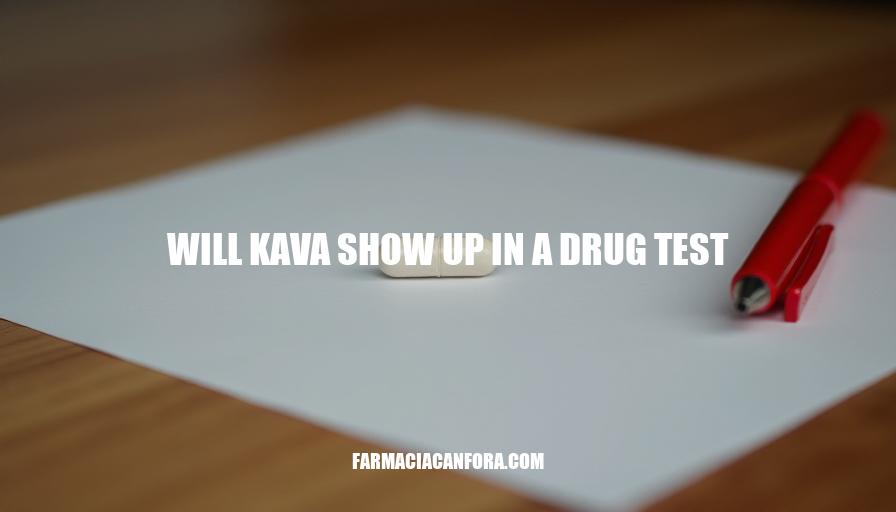 Does Kava Show Up In A Drug Test