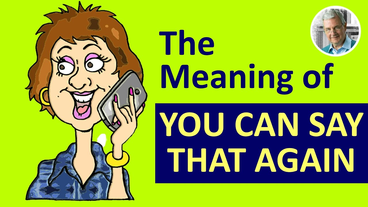 YOU CAN SAY THAT AGAIN - Meaning (3 Examples) - YouTube - How To Say Sugar Daddy In Spanish