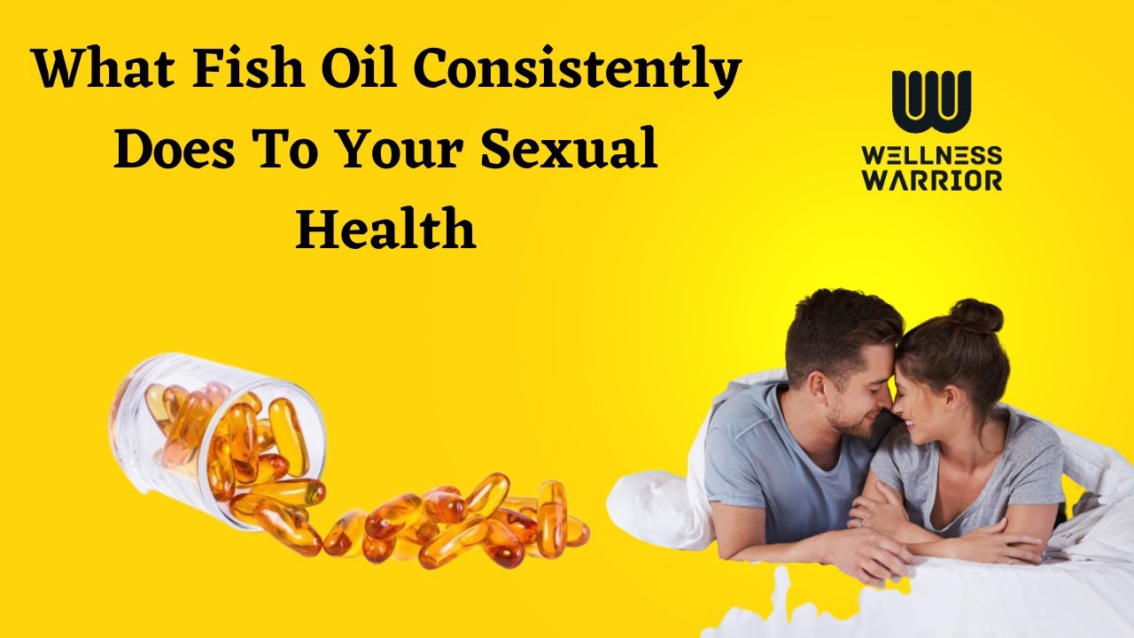 You Won't Believe What Fish Oil Does to Your Sexual Health | Wellness - How Much Does Fish Oil Increase Testosterone